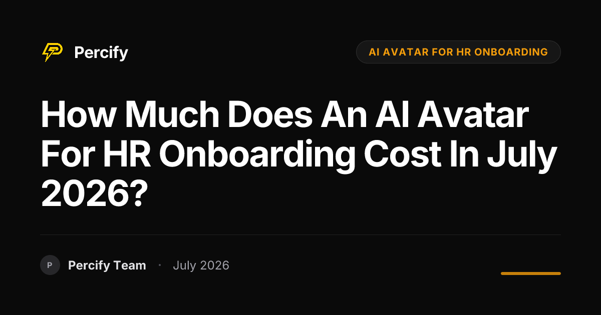 How much does an AI avatar for HR onboarding cost in July 2026? - Percify AI Avatar Blog Cover