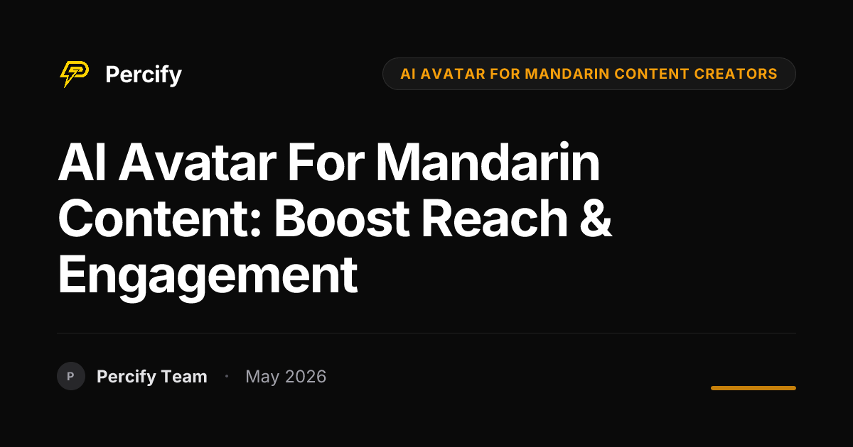 AI Avatar for Mandarin Content: Boost Reach & Engagement - Percify AI Avatar Blog Cover