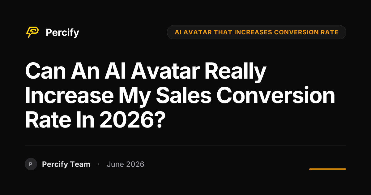 Can an AI Avatar Really Increase My Sales Conversion Rate in 2026? - Percify AI Avatar Blog Cover