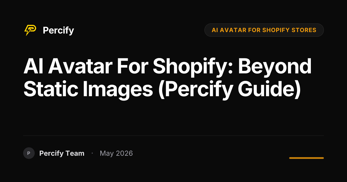 AI Avatar for Shopify: Beyond Static Images (Percify Guide) - Percify AI Avatar Blog Cover