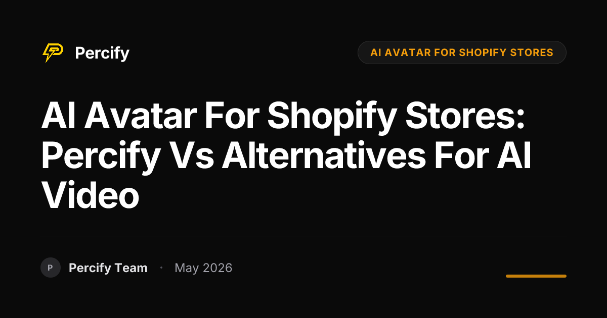 AI Avatar for Shopify Stores: Percify vs Alternatives for AI Video - Percify AI Avatar Blog Cover