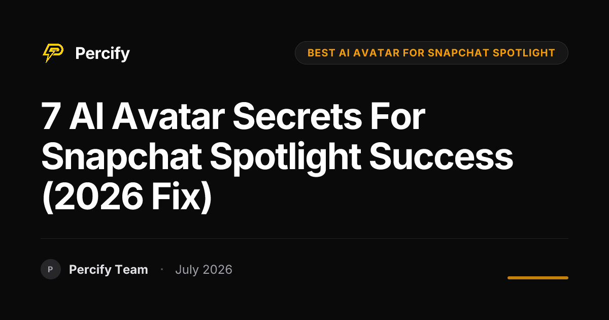 7 AI Avatar Secrets for Snapchat Spotlight Success (2026 Fix) - Percify AI Avatar Blog Cover