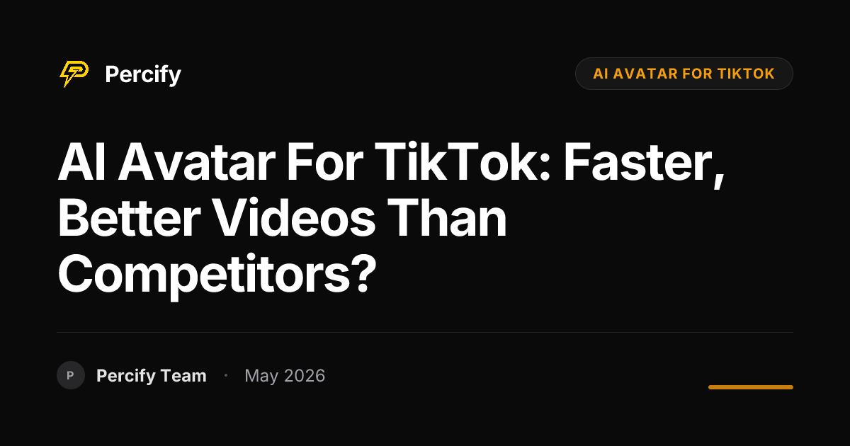 AI Avatar for TikTok: Faster, Better Videos Than Competitors? - Percify AI Avatar Blog Cover