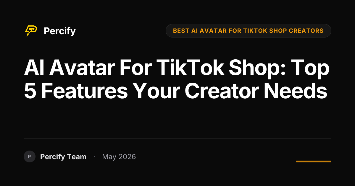 AI Avatar for TikTok Shop: Top 5 Features Your Creator Needs - Percify AI Avatar Blog Cover