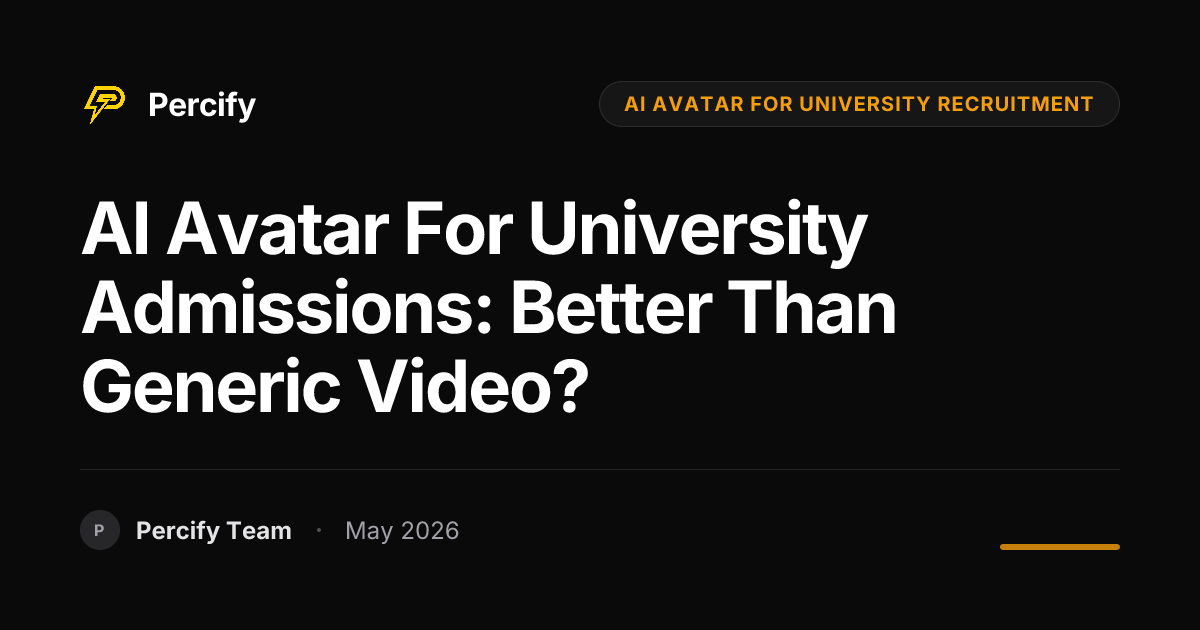 AI Avatar for University Admissions: Better than Generic Video? - Percify AI Avatar Blog Cover