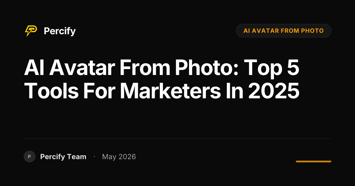 AI Avatar from Photo: Top 5 Tools for Marketers in 2025 - Percify AI Avatar Blog Cover