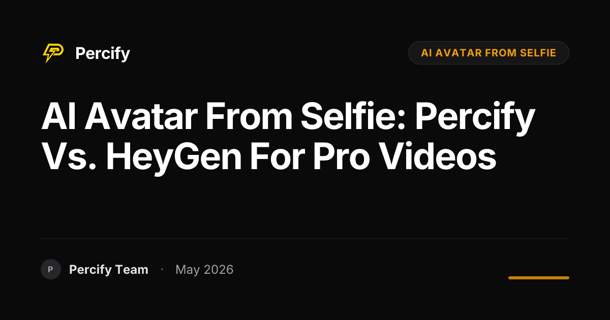 AI Avatar from Selfie: Percify vs. HeyGen for Pro Videos - Percify AI Avatar Blog Cover