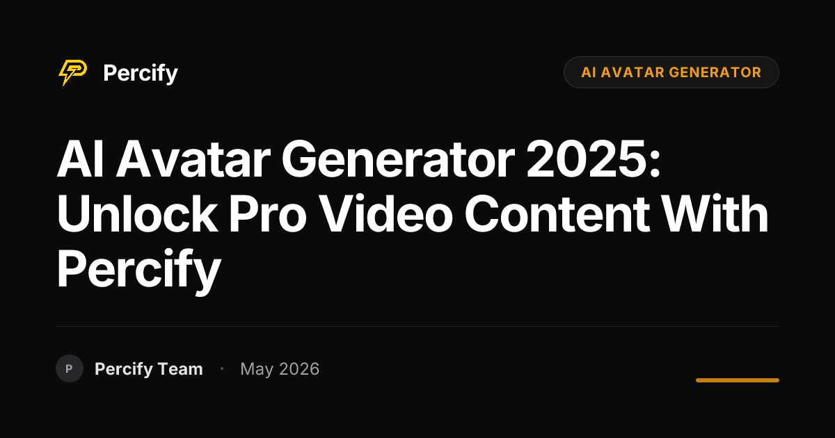 AI Avatar Generator 2025: Unlock Pro Video Content with Percify - Percify AI Avatar Blog Cover