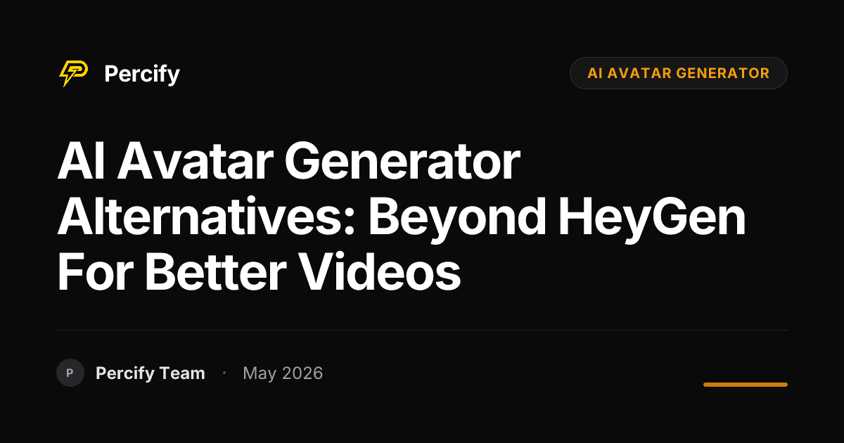 AI Avatar Generator Alternatives: Beyond HeyGen for Better Videos - Percify AI Avatar Blog Cover
