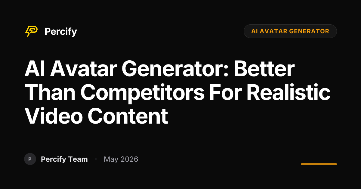 AI Avatar Generator: Better Than Competitors for Realistic Video Content - Percify AI Avatar Blog Cover