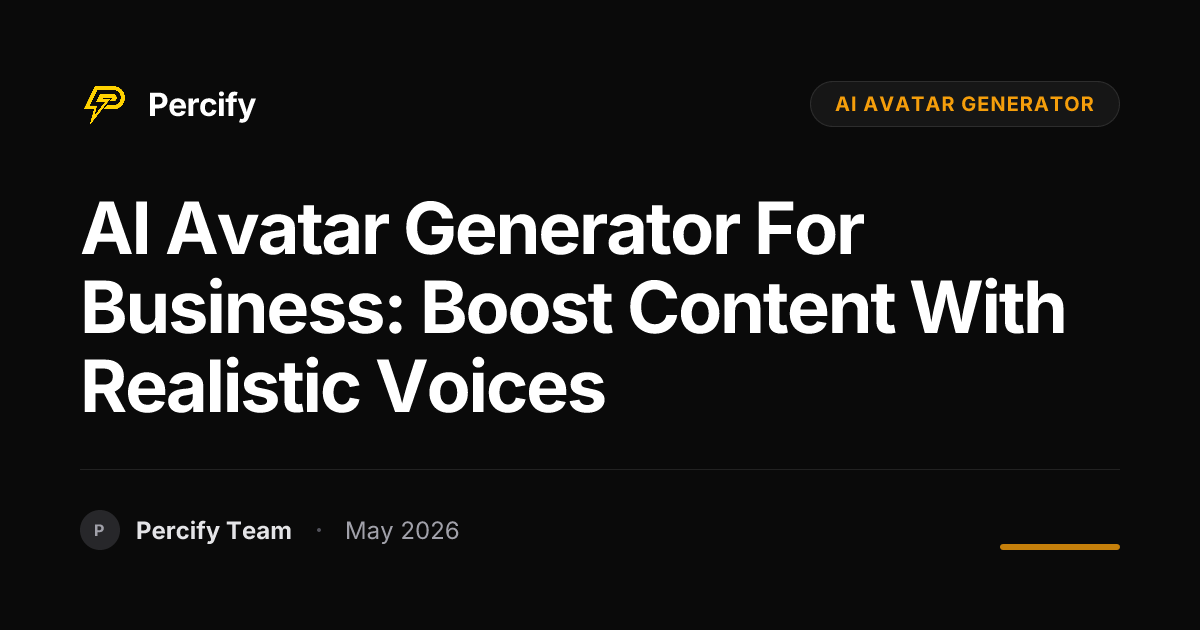 AI Avatar Generator for Business: Boost Content with Realistic Voices - Percify AI Avatar Blog Cover