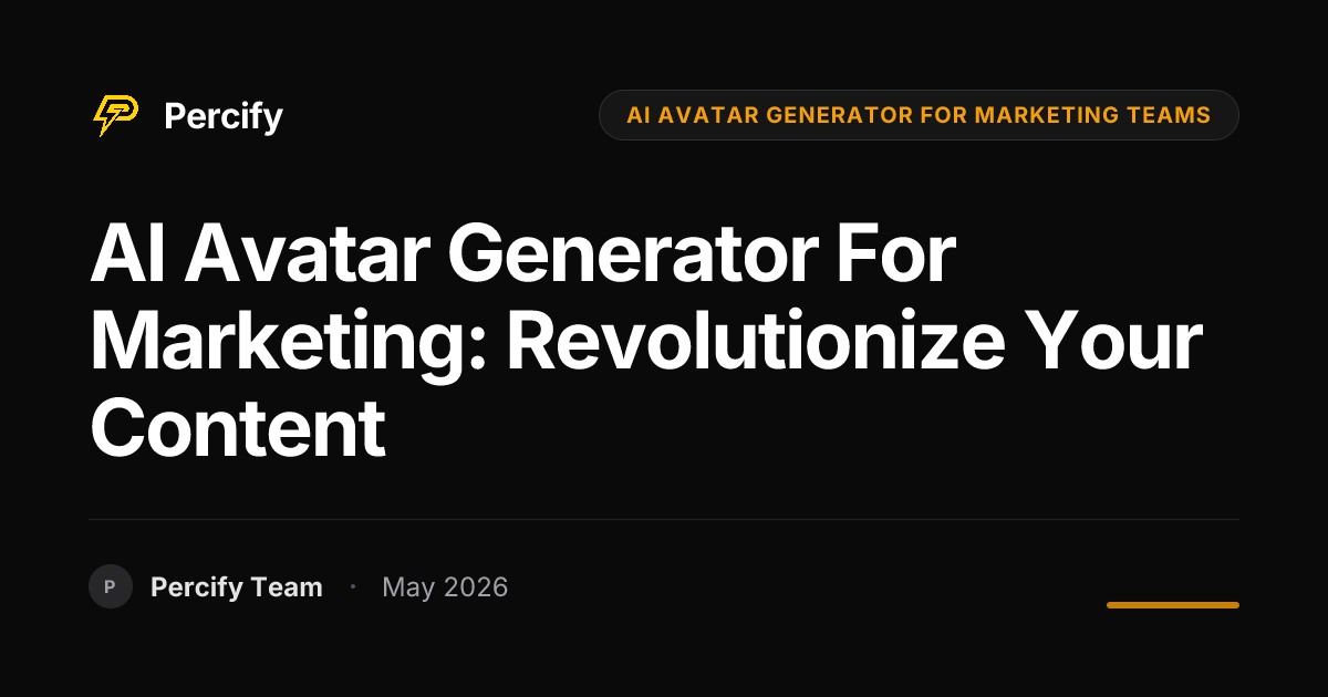 AI Avatar Generator for Marketing: Revolutionize Your Content - Percify AI Avatar Blog Cover