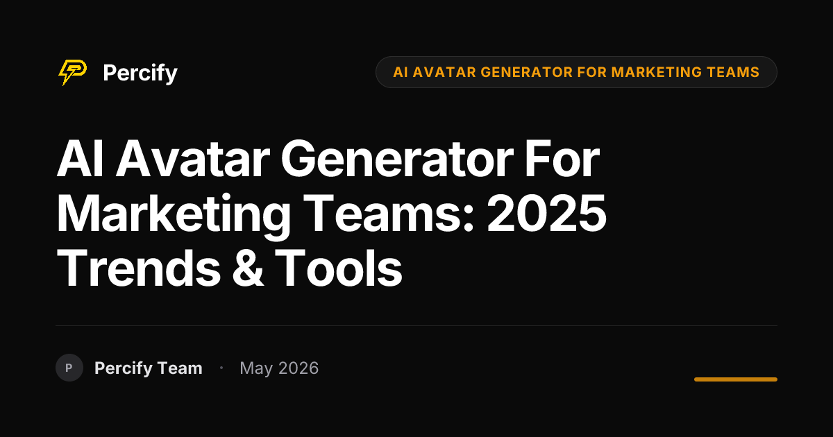 AI Avatar Generator for Marketing Teams: 2025 Trends & Tools - Percify AI Avatar Blog Cover