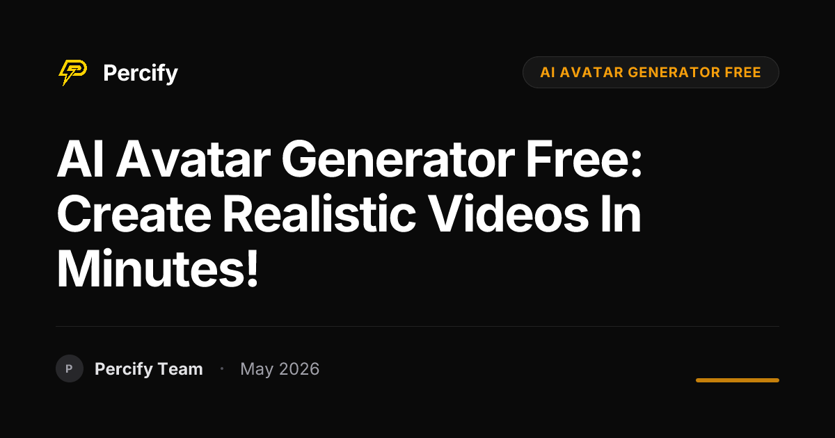 AI Avatar Generator Free: Create Realistic Videos in Minutes! - Percify AI Avatar Blog Cover