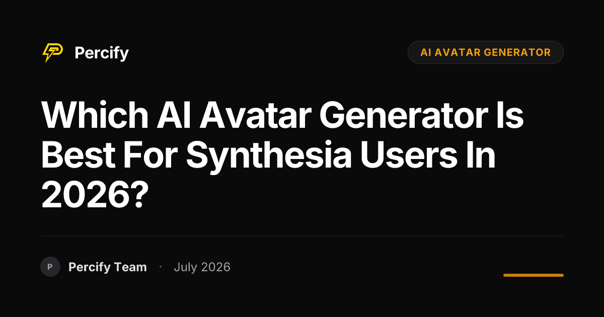 Which AI Avatar Generator is Best for Synthesia Users in 2026? - Percify AI Avatar Blog Cover