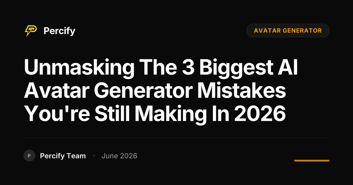 Unmasking the 3 Biggest AI Avatar Generator Mistakes You're Still Making in 2026 - Percify AI Avatar Blog Cover