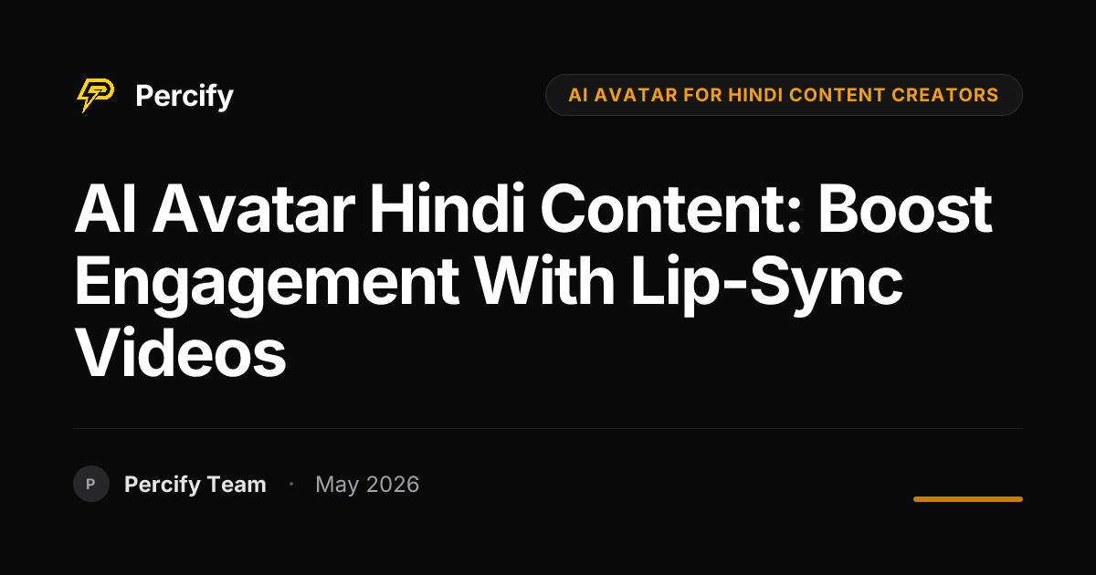 AI Avatar Hindi Content: Boost Engagement with Lip-Sync Videos - Percify AI Avatar Blog Cover