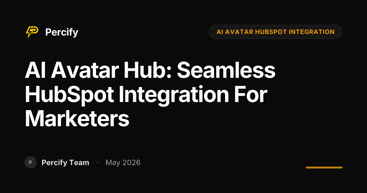 AI Avatar Hub: Seamless HubSpot Integration for Marketers - Percify AI Avatar Blog Cover