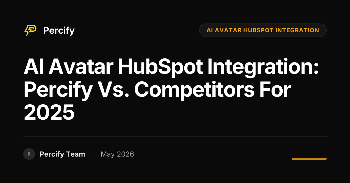 AI Avatar HubSpot Integration: Percify vs. Competitors for 2025 - Percify AI Avatar Blog Cover