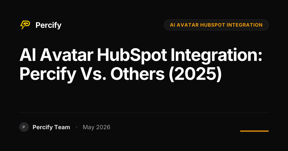 AI Avatar HubSpot Integration: Percify vs. Others (2025) - Percify AI Avatar Blog Cover