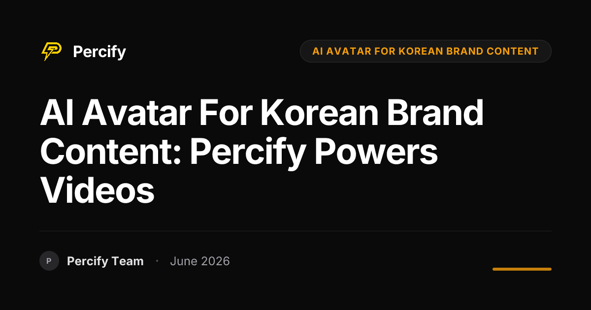 AI Avatar for Korean Brand Content: Percify Powers Videos - Percify AI Avatar Blog Cover