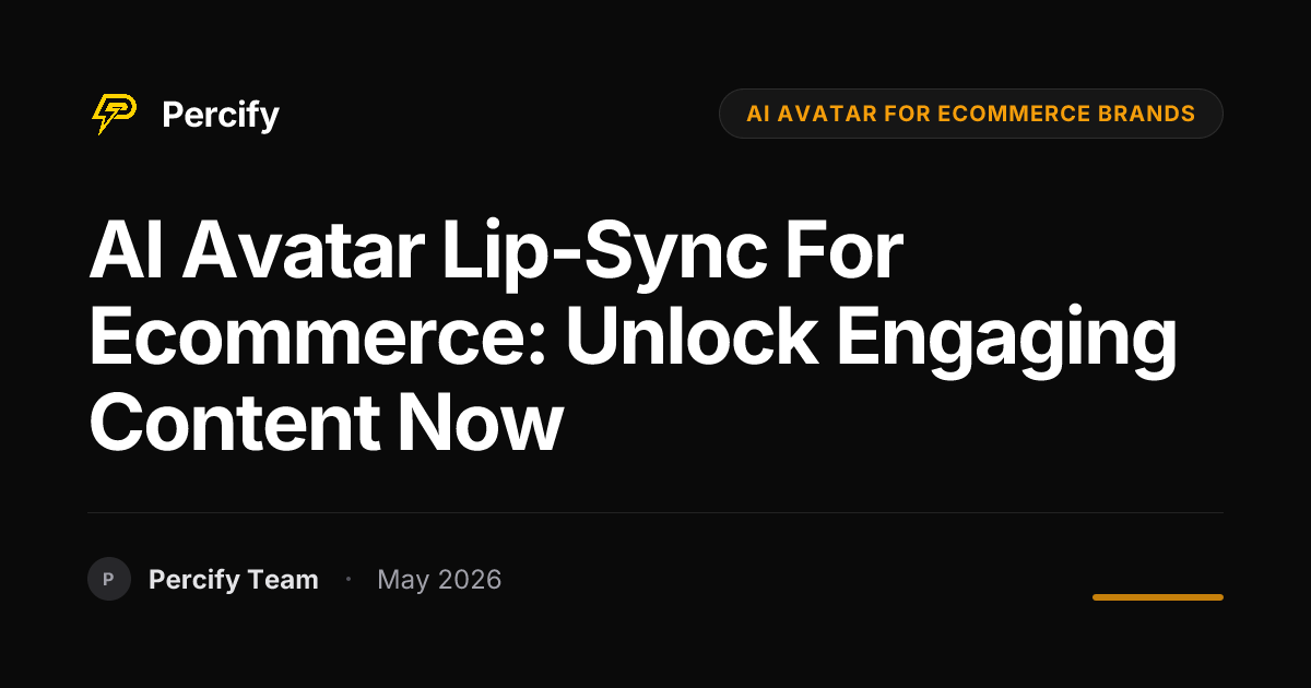 AI Avatar Lip-Sync for Ecommerce: Unlock Engaging Content Now - Percify AI Avatar Blog Cover