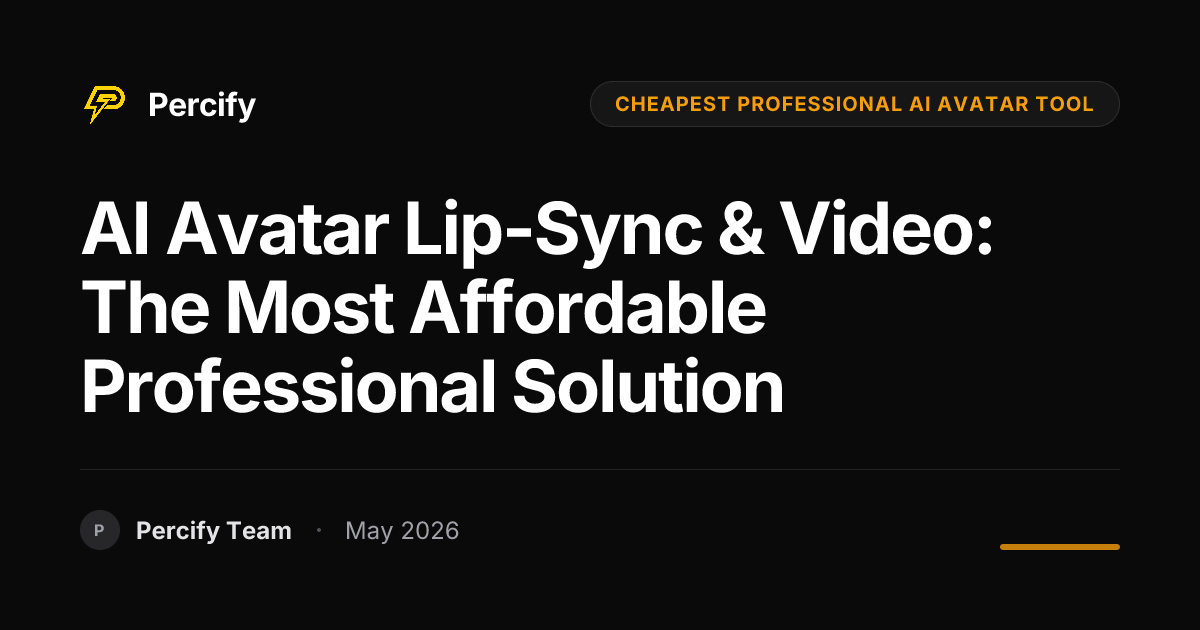 AI Avatar Lip-Sync & Video: The Most Affordable Professional Solution - Percify AI Avatar Blog Cover