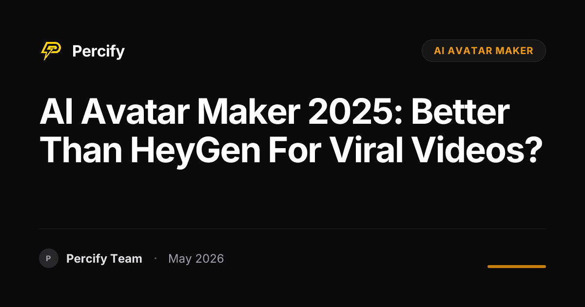 AI Avatar Maker 2025: Better Than HeyGen for Viral Videos? - Percify AI Avatar Blog Cover