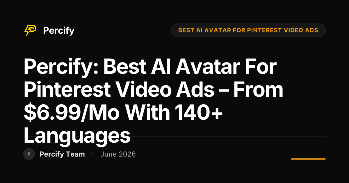 Percify: Best AI Avatar for Pinterest Video Ads – From $6.99/mo with 140+ Languages - Percify AI Avatar Blog Cover
