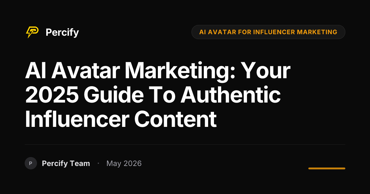 AI Avatar Marketing: Your 2025 Guide to Authentic Influencer Content - Percify AI Avatar Blog Cover