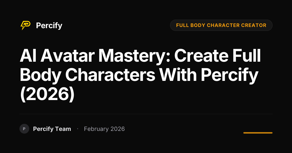 AI Avatar Mastery: Create Full Body Characters with Percify (2026) - Percify AI Avatar Blog Cover