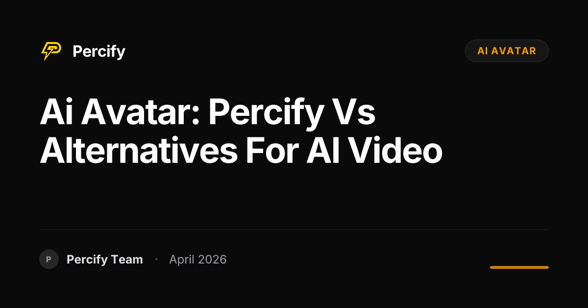 ai avatar: Percify vs Alternatives for AI Video - Percify AI Avatar Blog Cover