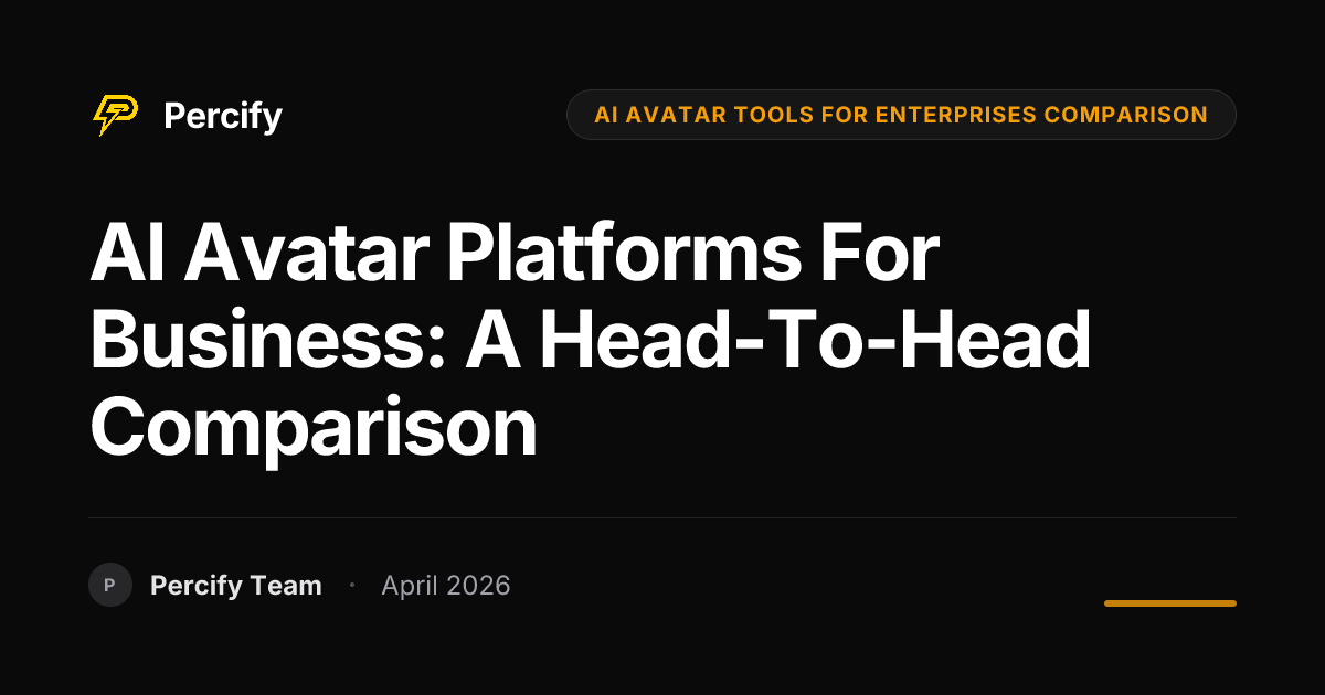 AI Avatar Platforms for Business: A Head-to-Head Comparison - Percify AI Avatar Blog Cover