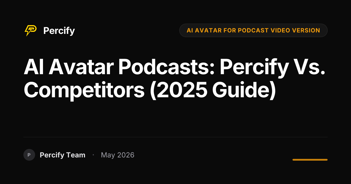AI Avatar Podcasts: Percify vs. Competitors (2025 Guide) - Percify AI Avatar Blog Cover