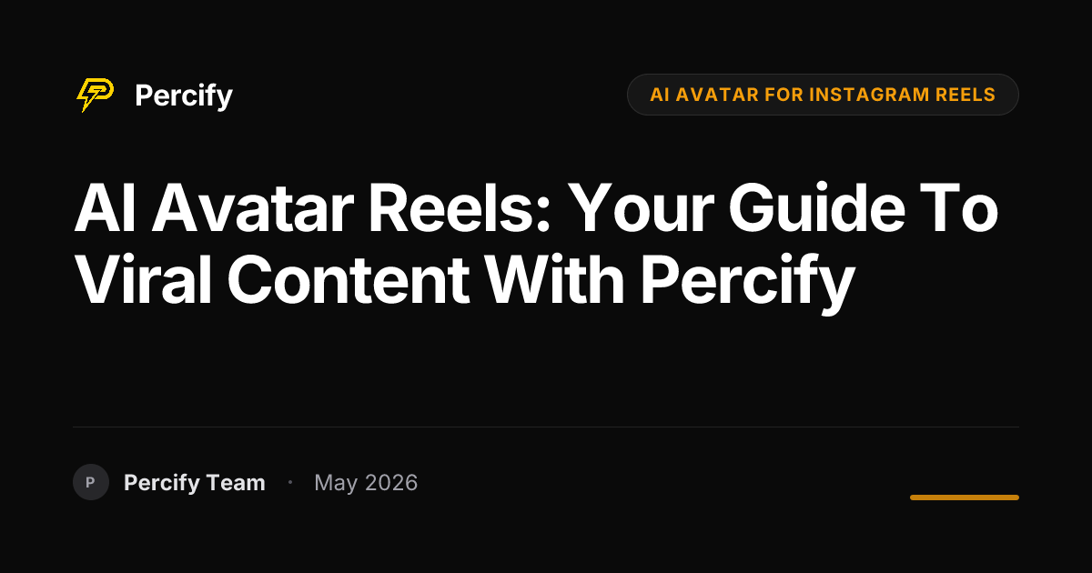 AI Avatar Reels: Your Guide to Viral Content with Percify - Percify AI Avatar Blog Cover