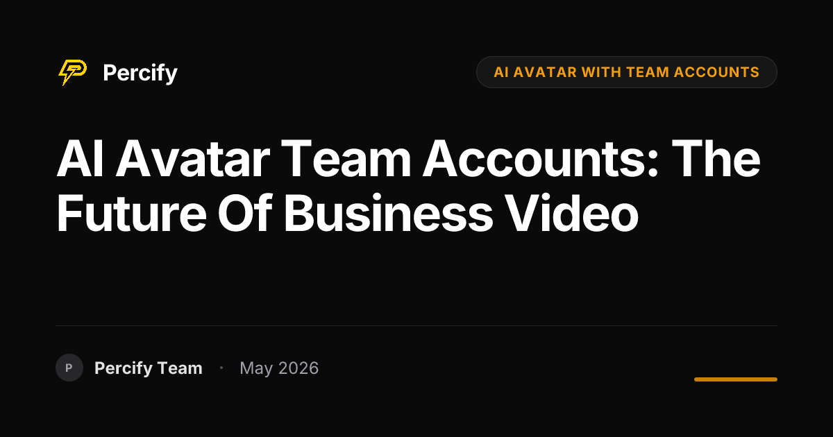AI Avatar Team Accounts: The Future of Business Video - Percify AI Avatar Blog Cover