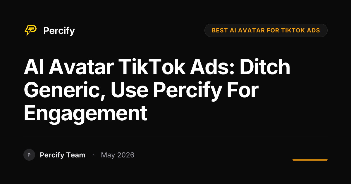 AI Avatar TikTok Ads: Ditch Generic, Use Percify for Engagement - Percify AI Avatar Blog Cover