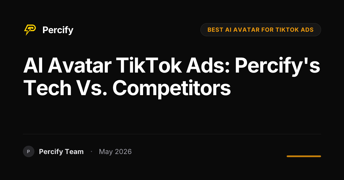 AI Avatar TikTok Ads: Percify's Tech vs. Competitors - Percify AI Avatar Blog Cover