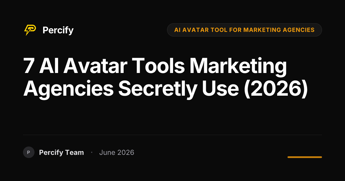 7 AI Avatar Tools Marketing Agencies Secretly Use (2026) - Percify AI Avatar Blog Cover
