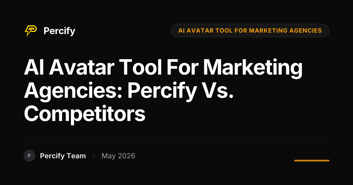 AI Avatar Tool for Marketing Agencies: Percify vs. Competitors - Percify AI Avatar Blog Cover