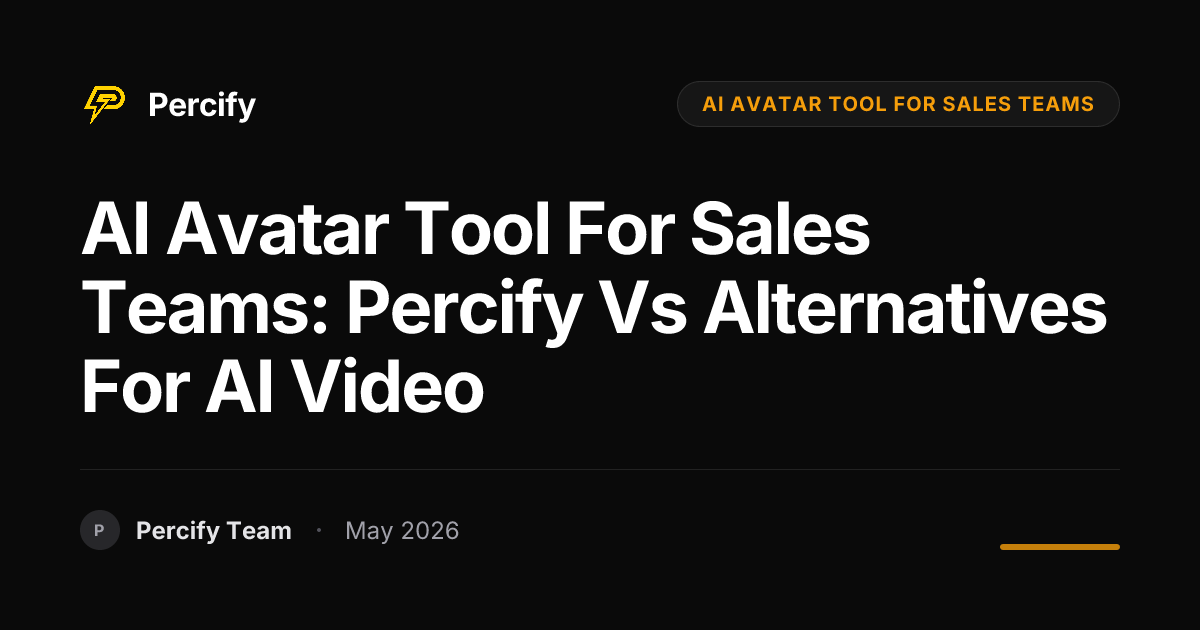 AI Avatar Tool for Sales Teams: Percify vs Alternatives for AI Video - Percify AI Avatar Blog Cover
