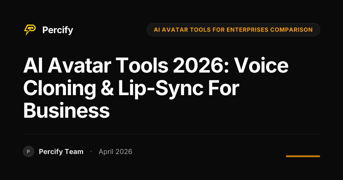 AI Avatar Tools 2026: Voice Cloning & Lip-Sync for Business - Percify AI Avatar Blog Cover