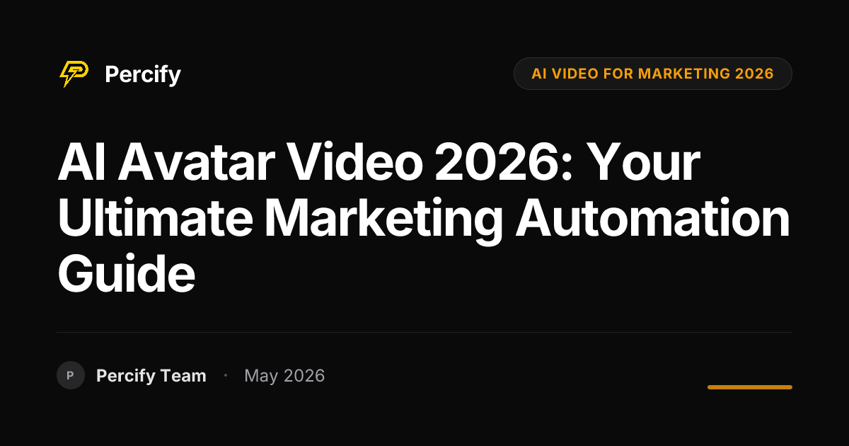 AI Avatar Video 2026: Your Ultimate Marketing Automation Guide - Percify AI Avatar Blog Cover