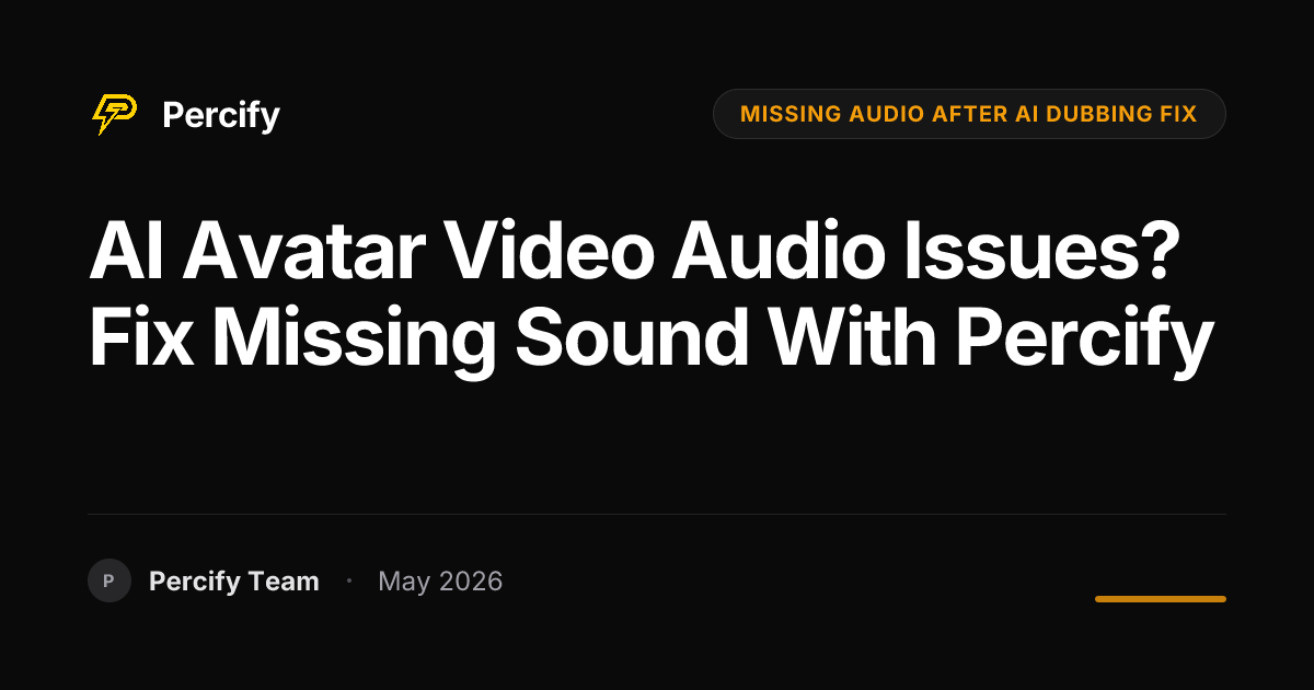 AI Avatar Video Audio Issues? Fix Missing Sound with Percify - Percify AI Avatar Blog Cover