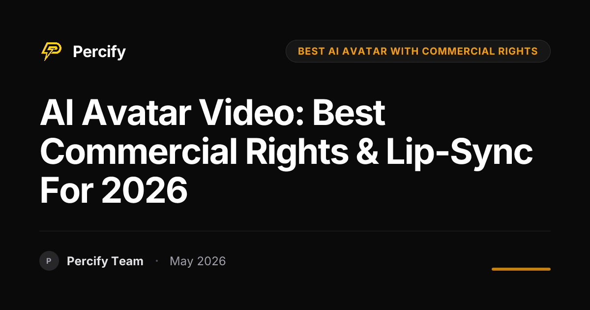 AI Avatar Video: Best Commercial Rights & Lip-Sync for 2026 - Percify AI Avatar Blog Cover