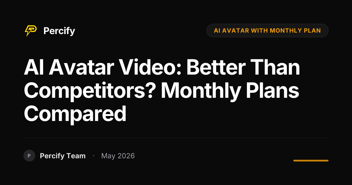 AI Avatar Video: Better Than Competitors? Monthly Plans Compared - Percify AI Avatar Blog Cover