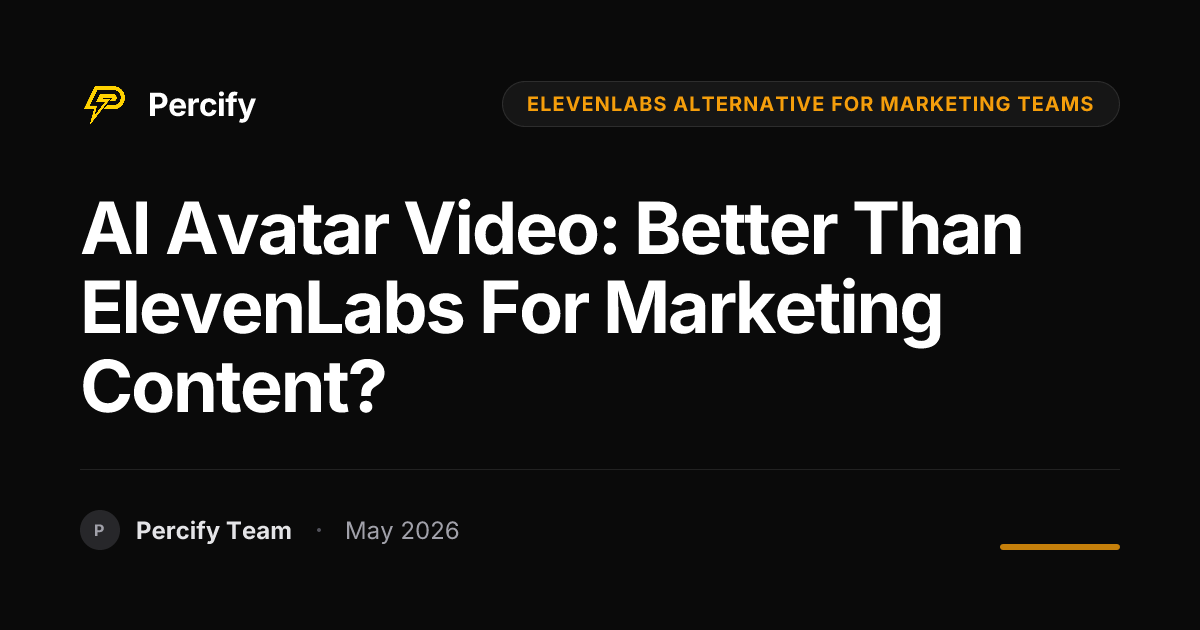 AI Avatar Video: Better Than ElevenLabs for Marketing Content? - Percify AI Avatar Blog Cover