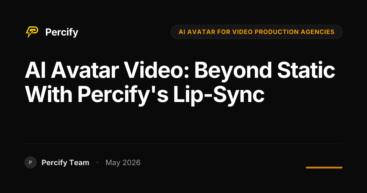 AI Avatar Video: Beyond Static with Percify's Lip-Sync - Percify AI Avatar Blog Cover