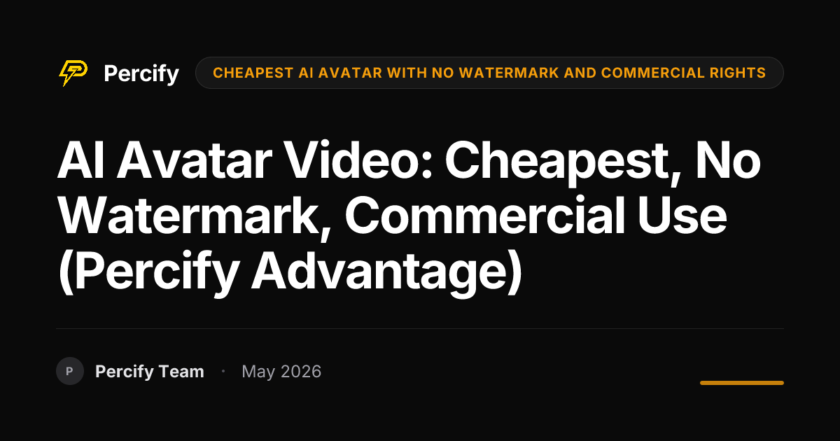 AI Avatar Video: Cheapest, No Watermark, Commercial Use (Percify Advantage) - Percify AI Avatar Blog Cover