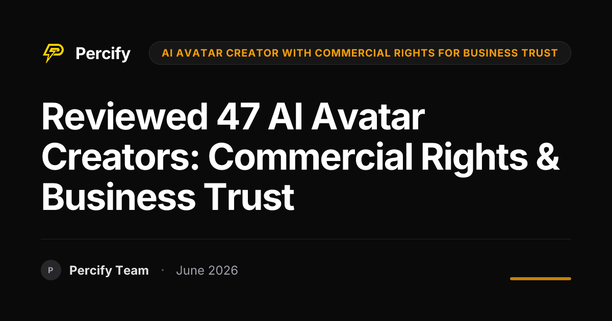 Reviewed 47 AI Avatar Creators: Commercial Rights & Business Trust - Percify AI Avatar Blog Cover